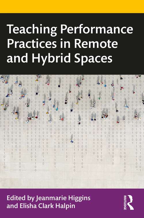 Book cover of Teaching Performance Practices in Remote and Hybrid Spaces