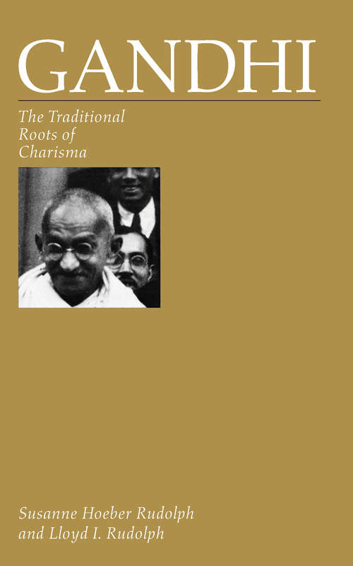 Gandhi: The Traditional Roots of Charisma
