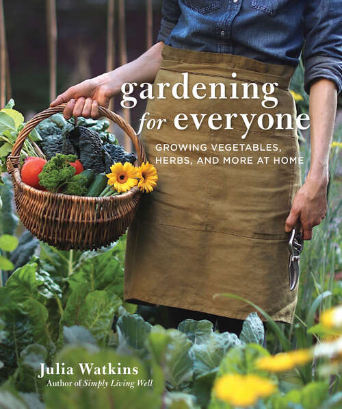 Book cover of Gardening For Everyone: Growing Vegetables, Herbs, and More at Home