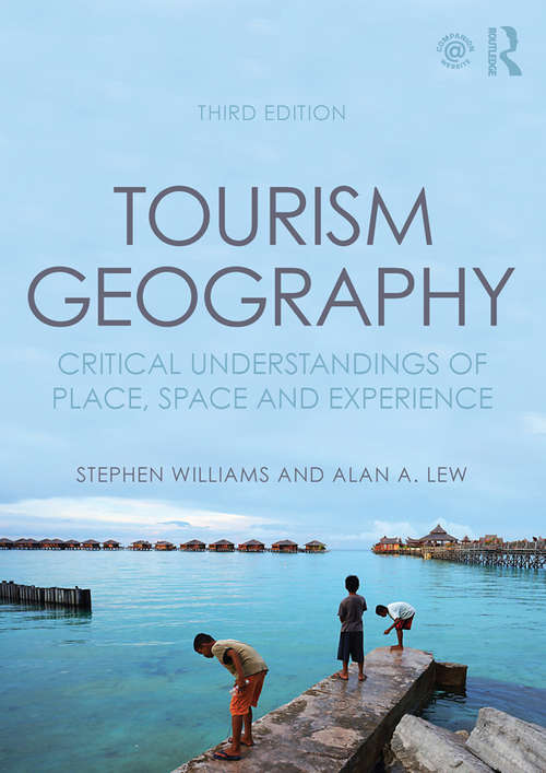 Tourism Geography: Critical Understandings of Place, Space and Experience (Contemporary Human Geography Ser.)