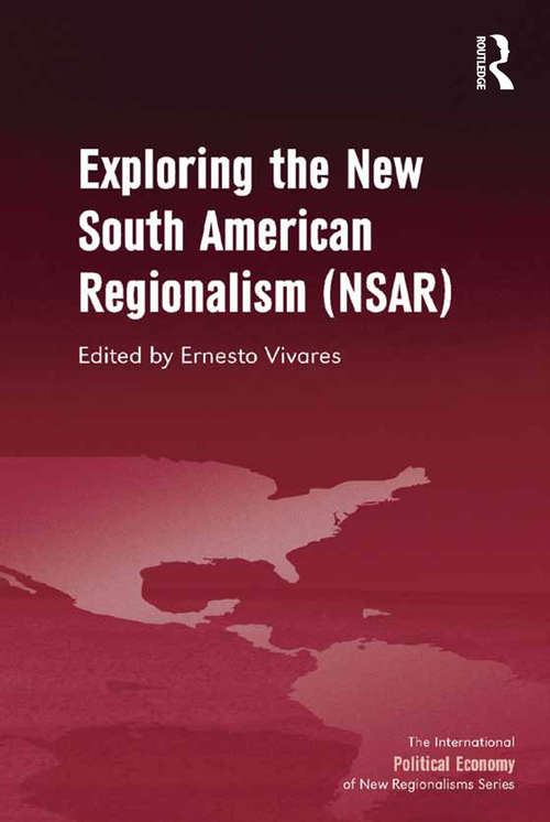 Exploring the New South American Regionalism (The International Political Economy of New Regionalisms Series)