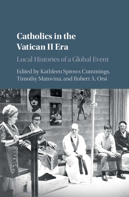 Catholics in the Vatican II Era: Local Histories of a Global Event