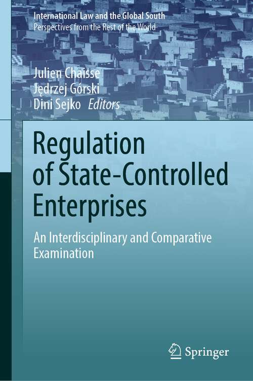 Regulation of State-Controlled Enterprises: An Interdisciplinary and Comparative Examination (International Law and the Global South)