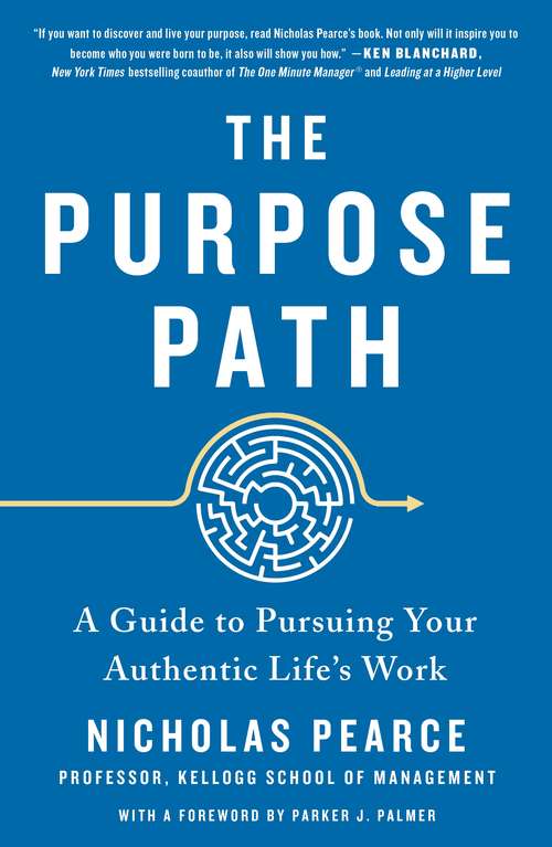 Book cover of The Purpose Path: A Guide to Pursuing Your Authentic Life's Work