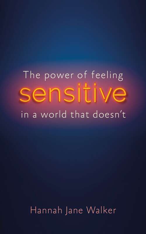 Sensitive: The Power of Feeling in a World That Doesn't