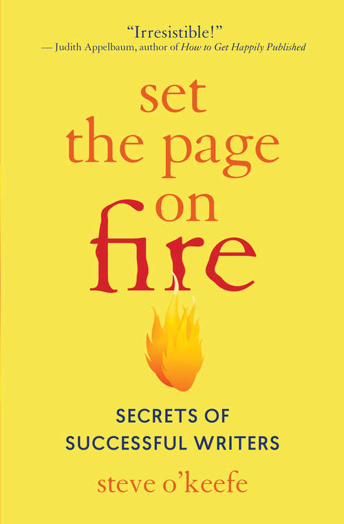 Book cover of Set the Page on Fire: Secrets of Successful Writers