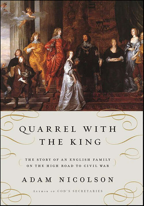 Book cover of Quarrel with the King: The Story of an English Family on the High Road to Civil War