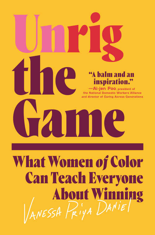 Book cover of Unrig the Game: What Women of Color Can Teach Everyone About Winning
