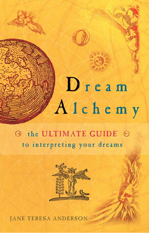 Dream Alchemy: The Ultimate Guide to Interpreting Your Dreams