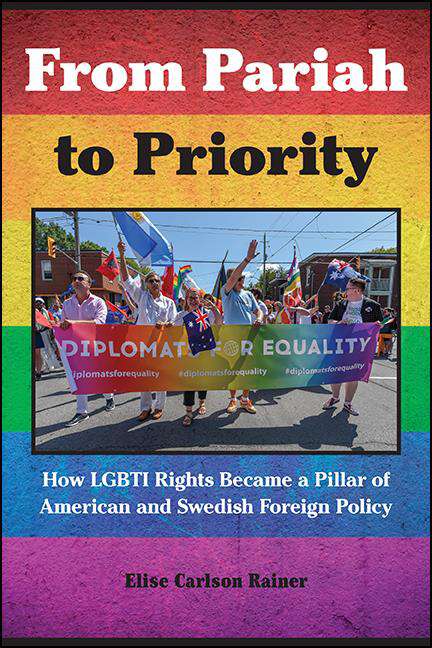 Book cover of From Pariah to Priority: How LGBTI Rights Became a Pillar of American and Swedish Foreign Policy (SUNY series, Studies in Human Rights)