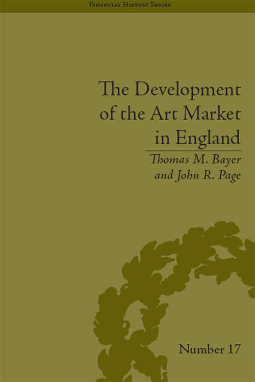 The Development of the Art Market in England: Money as Muse, 1730–1900 (Financial History #17)
