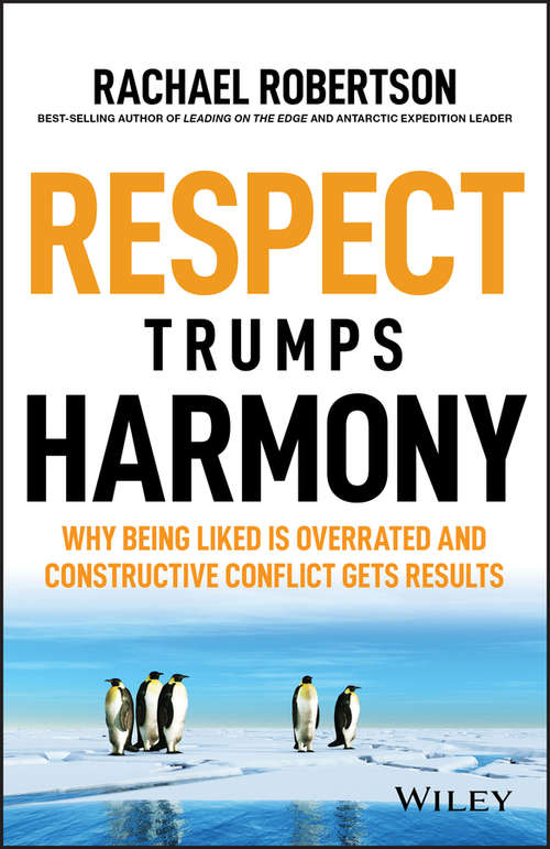 Book cover of Respect Trumps Harmony: Why being liked is overrated and constructive conflict gets results