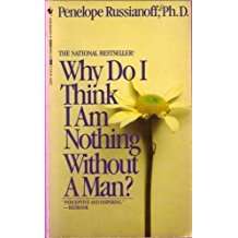 Book cover of Why Do I Think I Am Nothing Without a Man?
