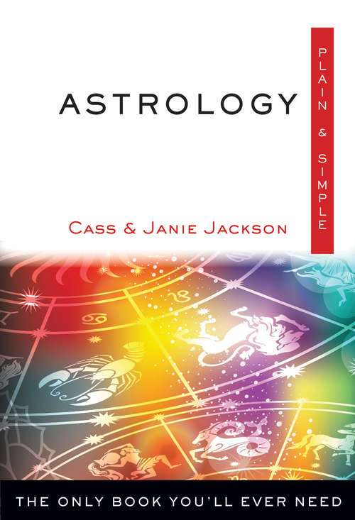 Astrology Plain & Simple: The Only Book You'll Ever Need (Plain & Simple Series)
