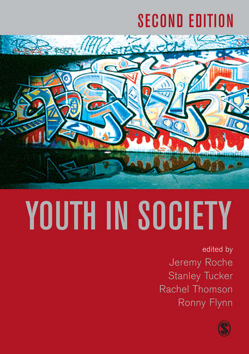 Youth in Society: Contemporary Theory, Policy and Practice (2nd Edition) (Published in association with The Open University)