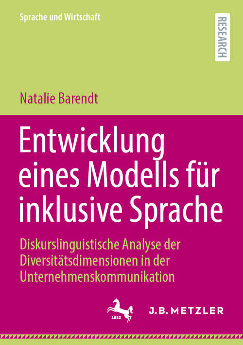 Book cover of Entwicklung eines Modells für inklusive Sprache: Diskurslinguistische Analyse der Diversitätsdimensionen in der Unternehmenskommunikation (Sprache und Wirtschaft)