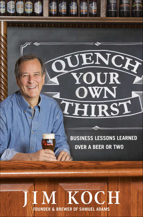 Book cover of Quench Your Own Thirst: Business Lessons Learned Over a Beer or Two