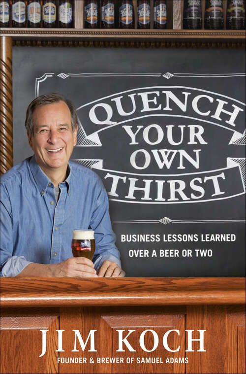 Book cover of Quench Your Own Thirst: Business Lessons Learned Over a Beer or Two