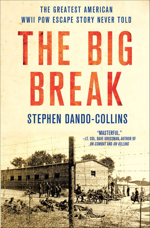 Book cover of The Big Break: The Greatest American WWII POW Escape Story Never Told