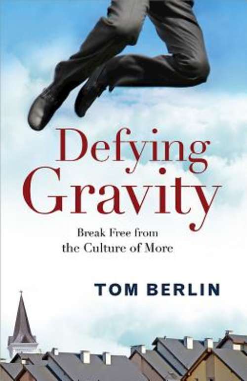 Book cover of Defying Gravity: Break Free from the Culture of More