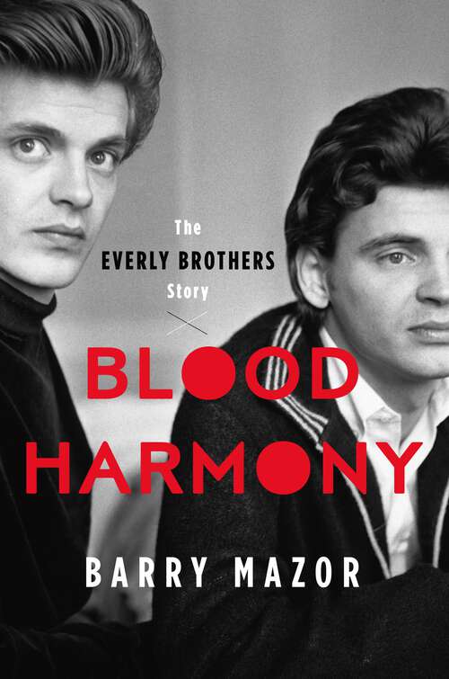 Book cover of Blood Harmony: The Everly Brothers Story