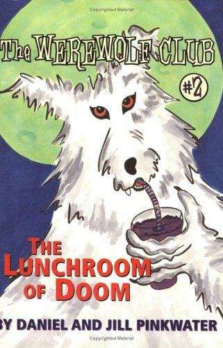 Book cover of The Lunchroom of Doom (The Werewolf Club #2)