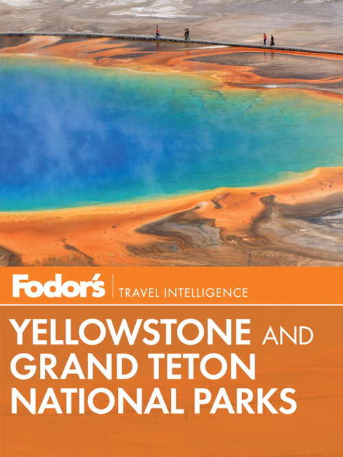 Book cover of Fodor's Yellowstone & Grand Teton National Parks