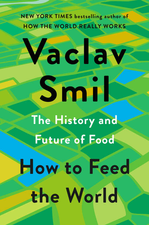 Book cover of How to Feed the World: The History and Future of Food