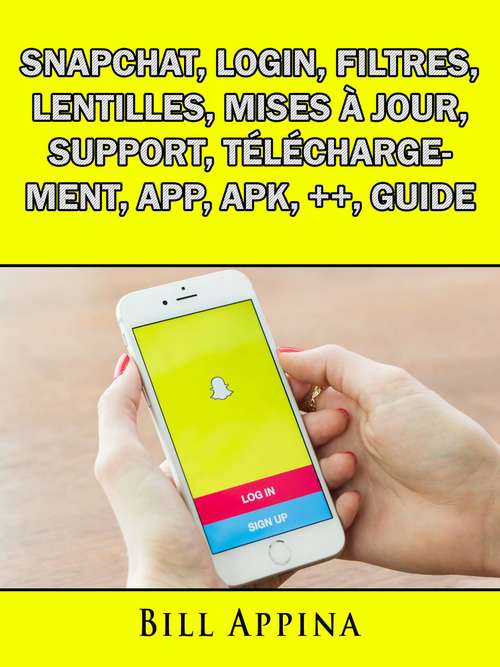 Snapchat, Login, Filtres, Lentilles, Mises à jour, Support, Téléchargement, App, Apk, ++, Guide