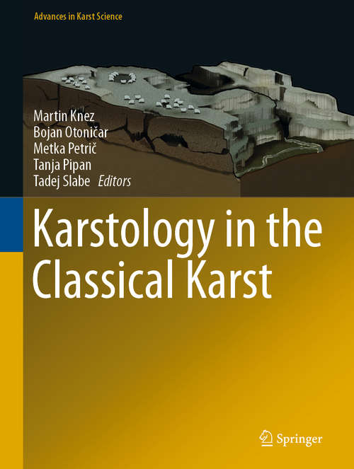 Karstology in the Classical Karst (Advances in Karst Science)