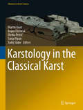 Karstology in the Classical Karst (Advances in Karst Science)
