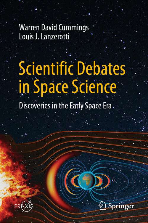 Book cover of Scientific Debates in Space Science: Discoveries in the Early Space Era (1st ed. 2023) (Springer Praxis Books)