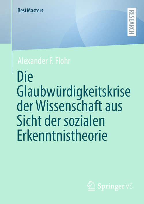 Book cover of Die Glaubwürdigkeitskrise der Wissenschaft aus Sicht der sozialen Erkenntnistheorie (BestMasters)