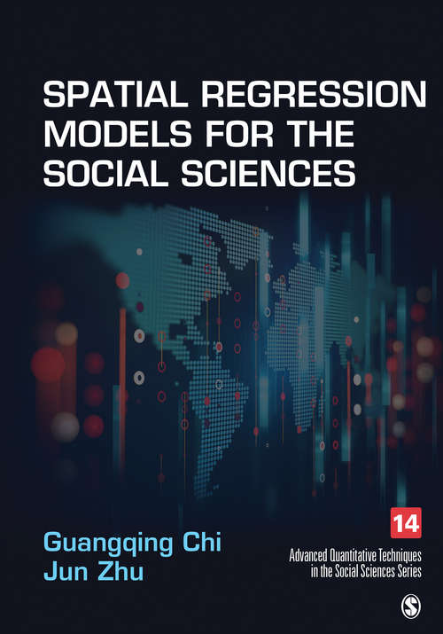 Spatial Regression Models for the Social Sciences (Advanced Quantitative Techniques in the Social Sciences #14)