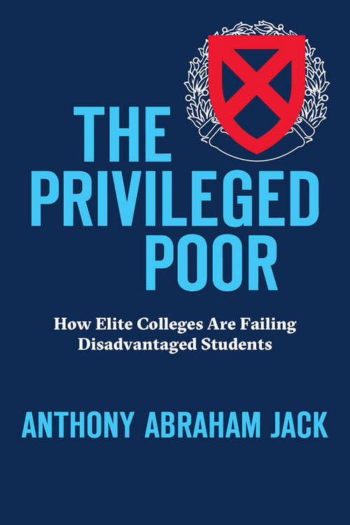 Book cover of The Privileged Poor: How Elite Colleges Are Failing Disadvantaged Students