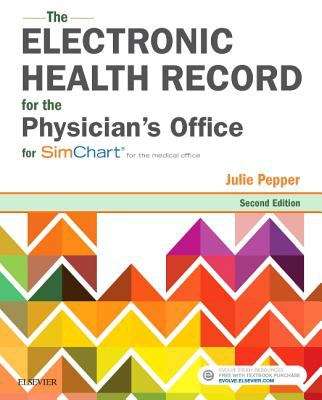 Book cover of The Electronic Health Record For The Physician's Office: For Simchart For The Medical Office (Second Edition)
