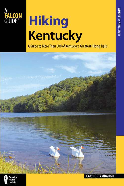 Book cover of Hiking Kentucky: A Guide to 80 of Kentucky's Greatest Hiking Adventures (3rd Edition) (State Hiking Guides Series)