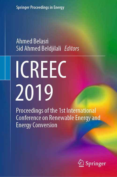 ICREEC 2019: Proceedings of the 1st International Conference on Renewable Energy and Energy Conversion (Springer Proceedings in Energy)