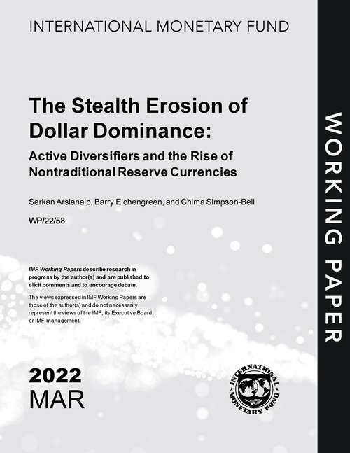 Book cover of The Stealth Erosion of Dollar Dominance: Active Diversifiers and the Rise of Nontraditional Reserve Currencies (Imf Working Papers)