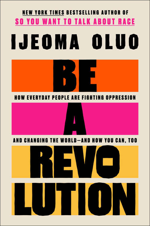 Book cover of Be a Revolution: How Everyday People Are Fighting Oppression and Changing the World—and How You Can, Too