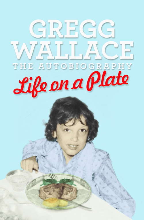 Book cover of Life on a Plate: The Autobiography