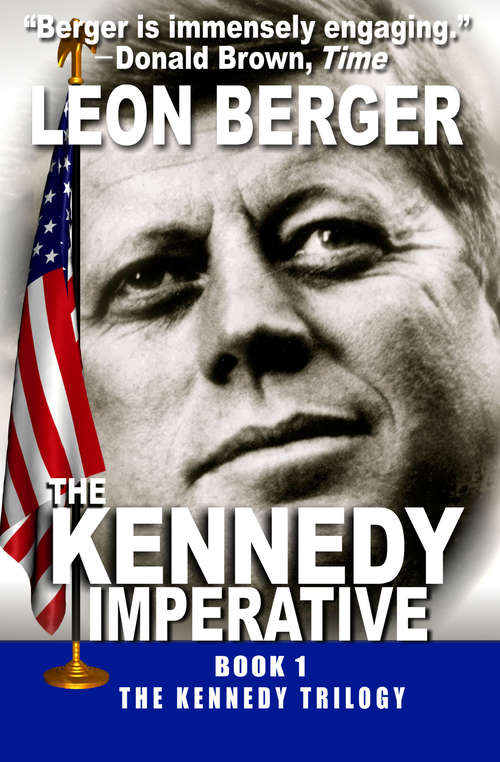 The Kennedy Imperative: The Kennedy Imperative, The Kennedy Momentum, And The Kennedy Revelation (The Kennedy Trilogy #1)
