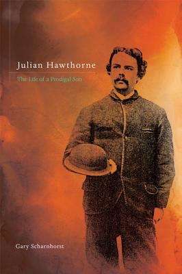 Book cover of Julian Hawthorne: The Life of a Prodigal Son