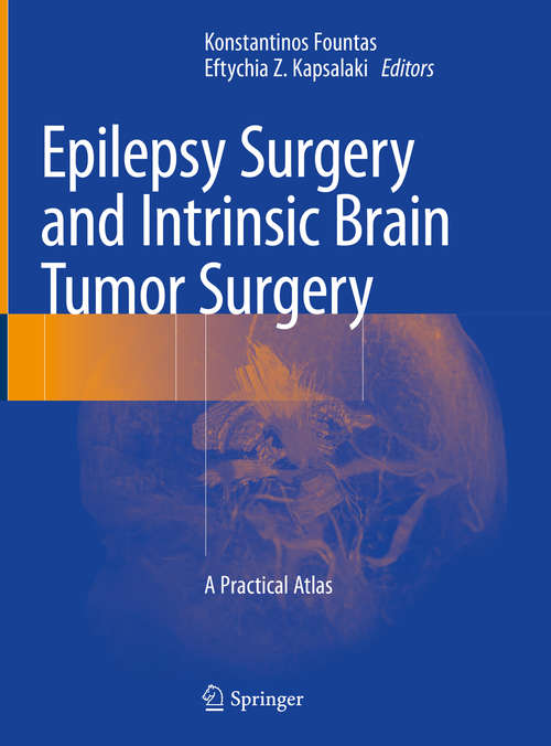 Book cover of Epilepsy Surgery and Intrinsic Brain Tumor Surgery: A Practical Atlas (1st ed. 2019)