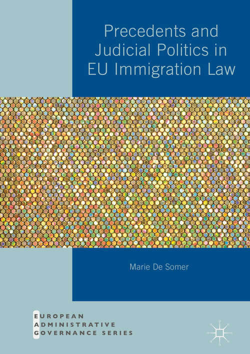 Book cover of Precedents and Judicial Politics in EU Immigration Law (European Administrative Governance)