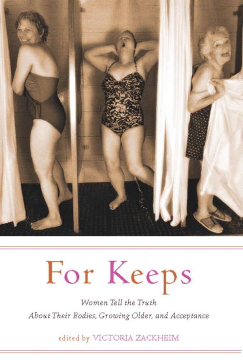 Book cover of For Keeps: Women Tell the Truth About Their Bodies, Growing Older, and Acceptance