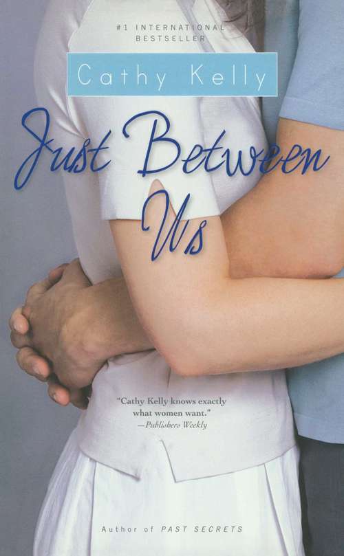 Just Between Us: Someone Like You, What She Wants, Just Between Us, Best Of Friends, Always And Forever, Past Secrets