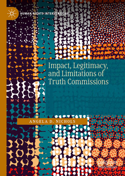 Book cover of Impact, Legitimacy, and Limitations of Truth Commissions (1st ed. 2019) (Human Rights Interventions)