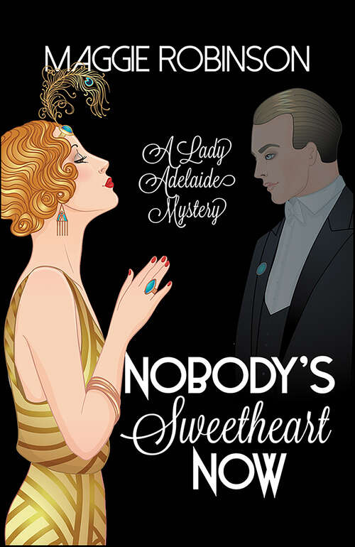 Book cover of Nobody's Sweetheart Now: The First Lady Adelaide Mystery (Lady Adelaide Mysteries #1)