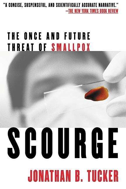 Scourge: The Once and Future Threat of Smallpox